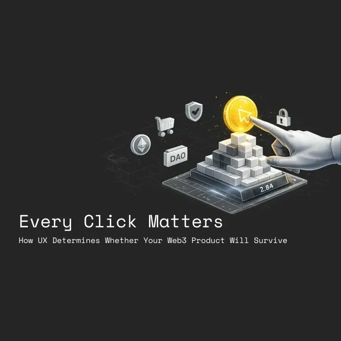 Every Click Matters: How UX Determines Whether Your Web3 Product Will Survive